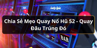 Mẹo chơi Nổ Hũ 52 luôn thắng từ cao thủ