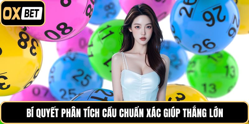 Bí quyết phân tích cầu chuẩn xác giúp thắng lớn