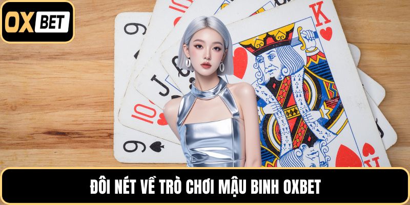 Đôi nét về trò chơi mậu binh OXBET