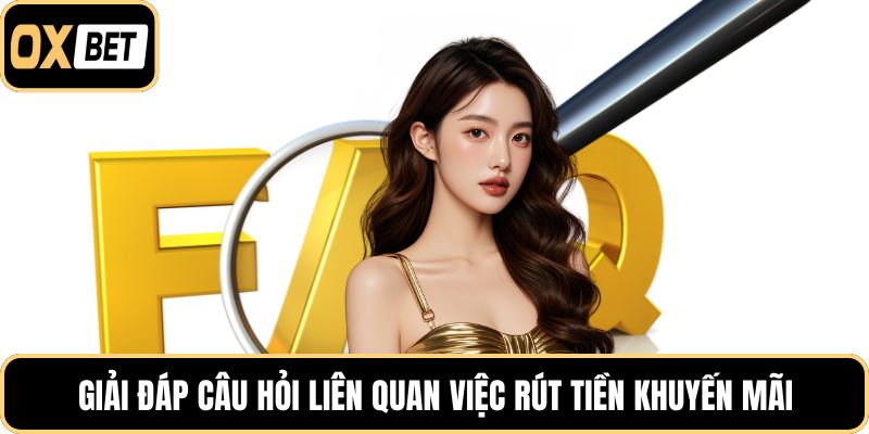 Giải đáp câu hỏi liên quan việc rút tiền khuyến mãi