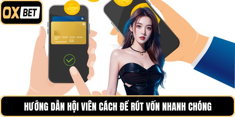 Hướng dẫn hội viên cách để rút vốn nhanh chóng