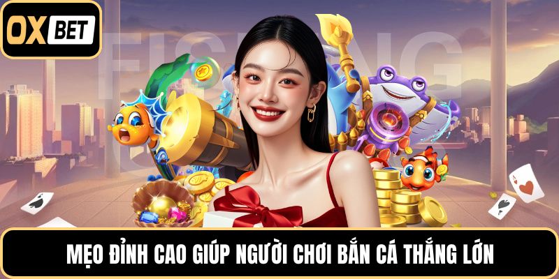 Mẹo đỉnh cao giúp người chơi bắn cá thắng lớn