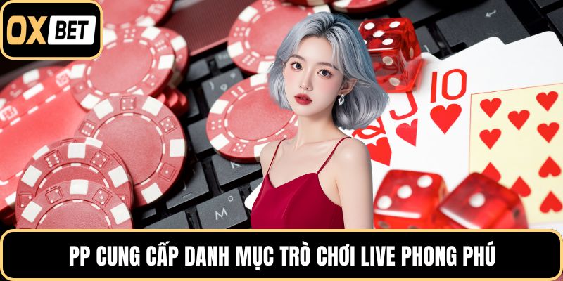 PP cung cấp danh mục trò chơi live phong phú